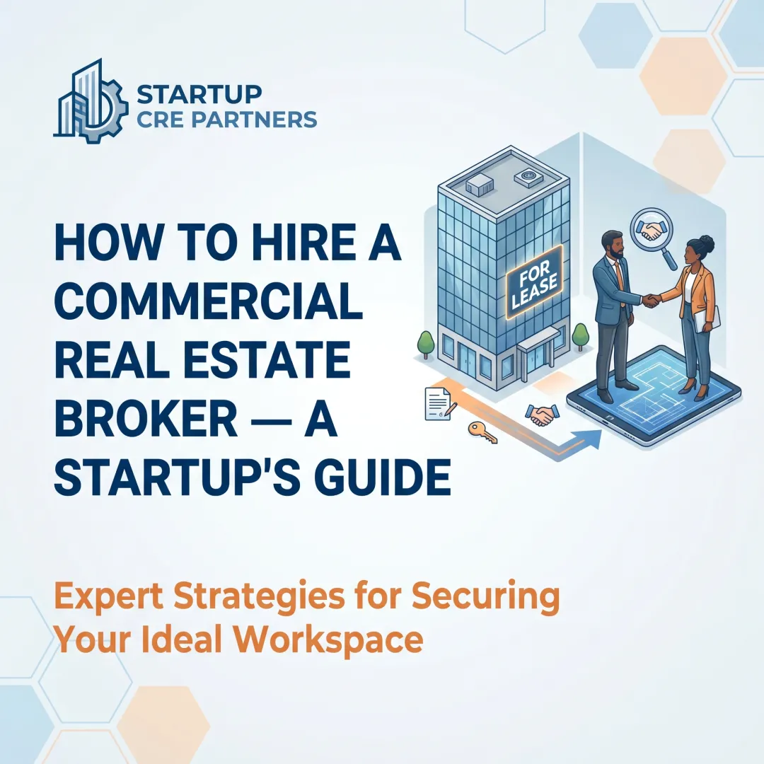 How to Hire a Commercial Real Estate Broker — A Startup's Guide