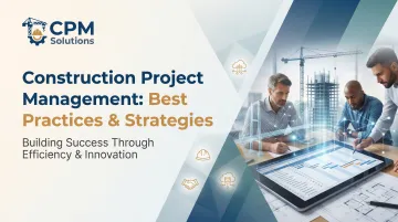 Construction Project Management: Best Practices &amp; Strategies