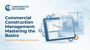Commercial Construction Management: Mastering the Basics