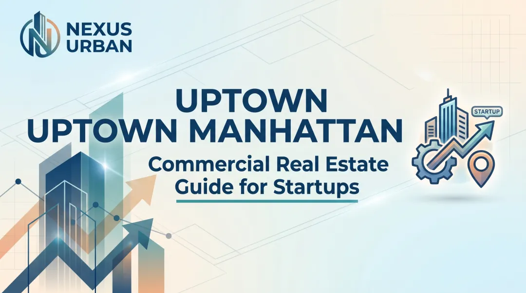 Uptown Manhattan — Commercial Real Estate Guide for Startups