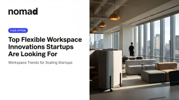 Top Flexible Workspace Innovations Startups Are Looking For