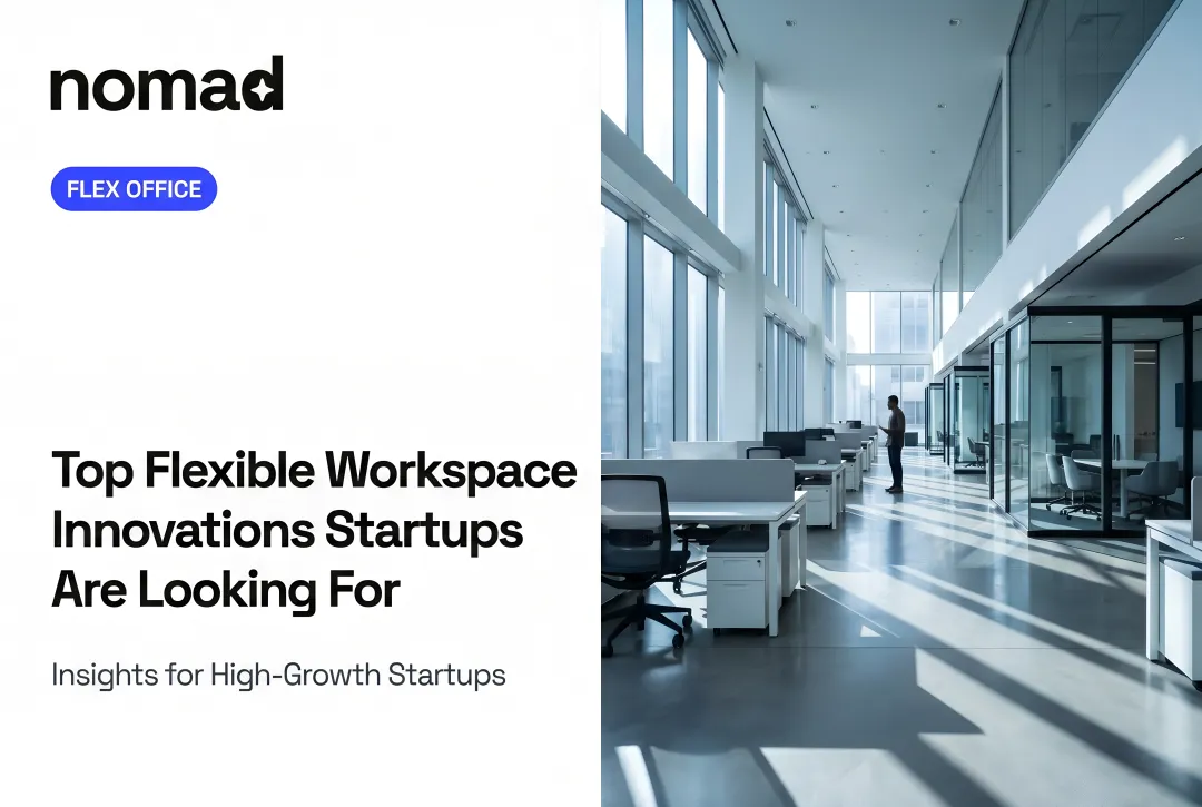Top Flexible Workspace Innovations Startups Are Looking For
