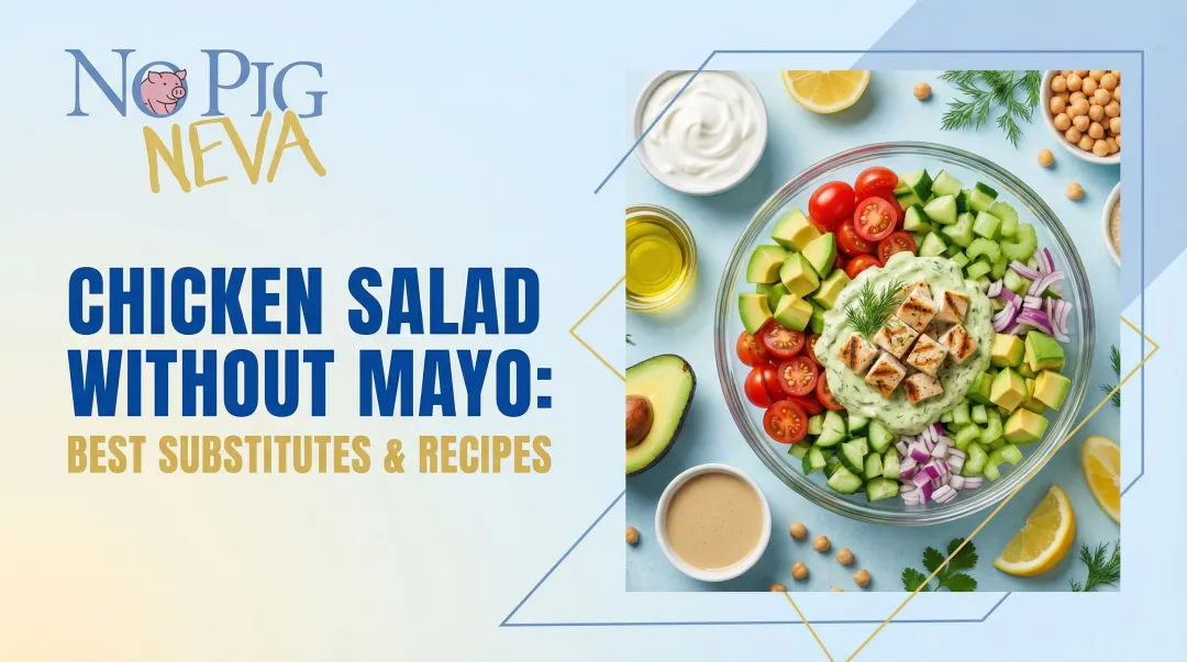 Chicken Salad Without Mayo: Best Substitutes & Recipes