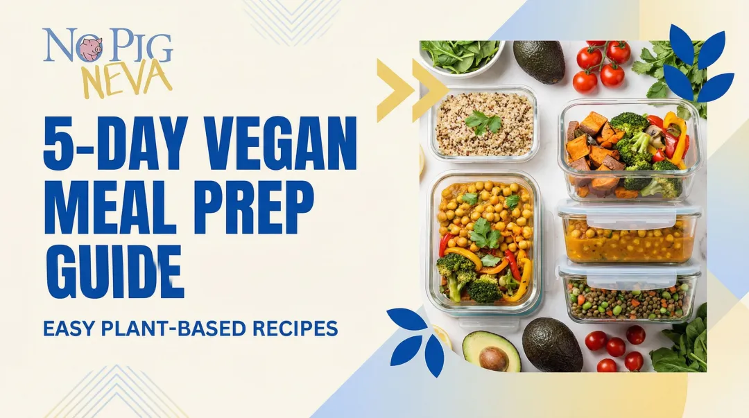 5-Day Vegan Meal Prep Guide: Easy Plant-Based Recipes