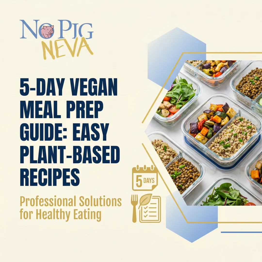 5-Day Vegan Meal Prep Guide: Easy Plant-Based Recipes