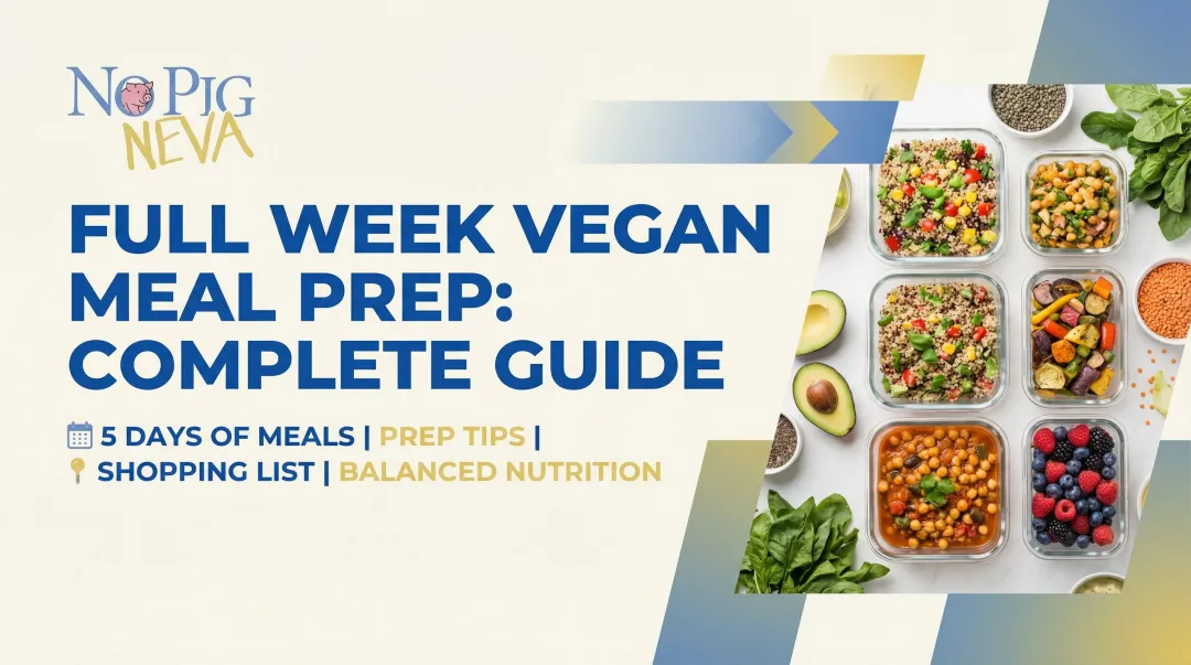 Full Week Vegan Meal Prep: Complete Guide