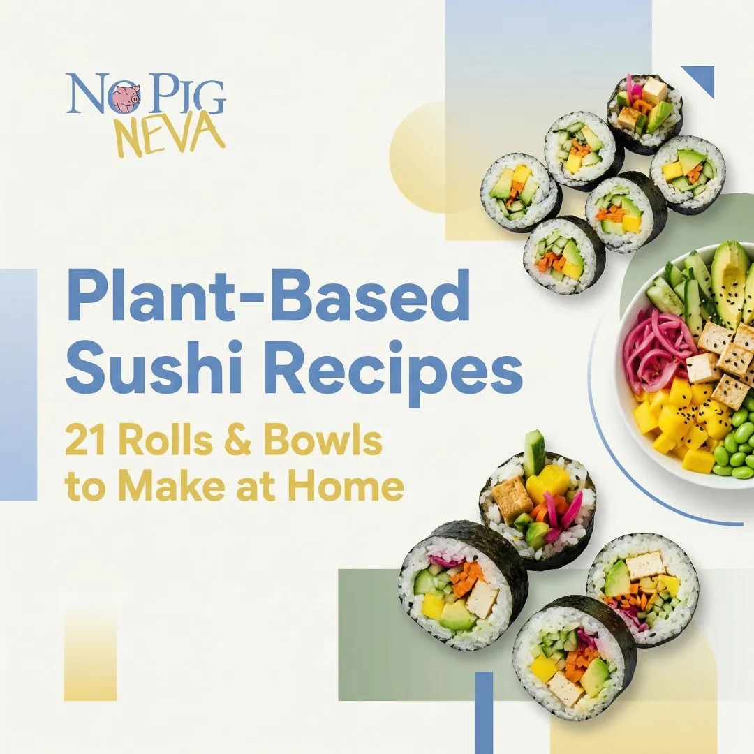 Plant-Based Sushi Recipes: 21 Rolls & Bowls to Make at Home