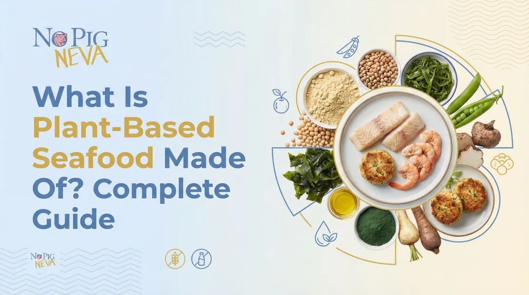 What Is Plant-Based Seafood Made Of? Complete Guide