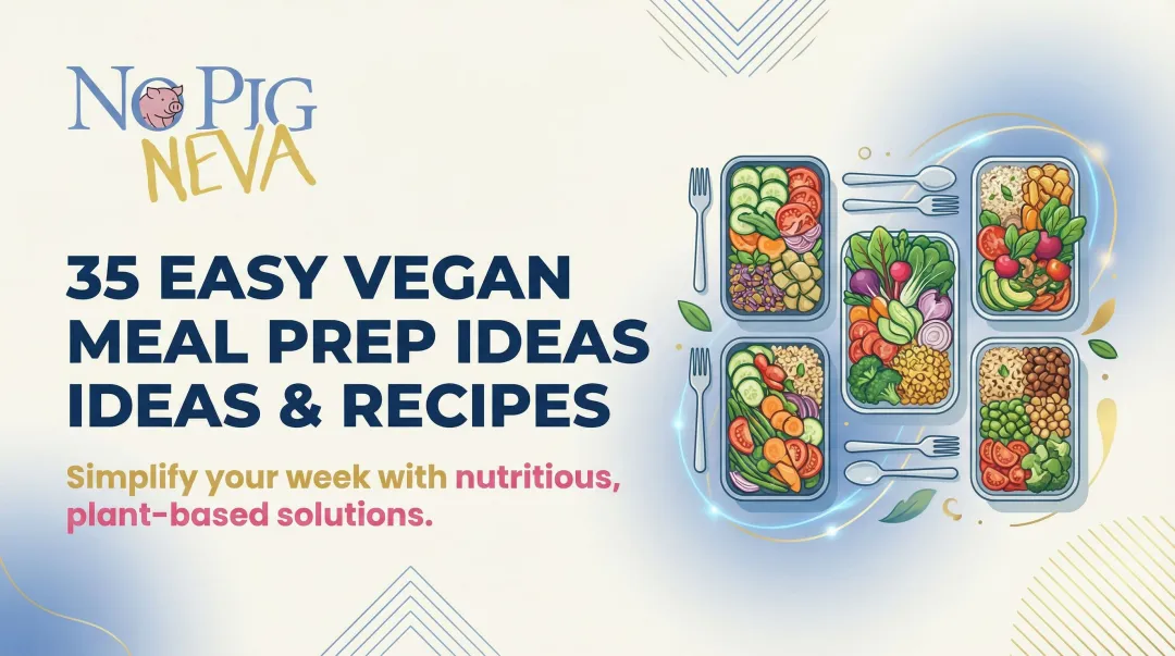 35 Easy Vegan Meal Prep Ideas & Recipes