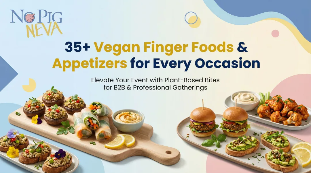 35+ Vegan Finger Foods & Appetizers for Every Occasion