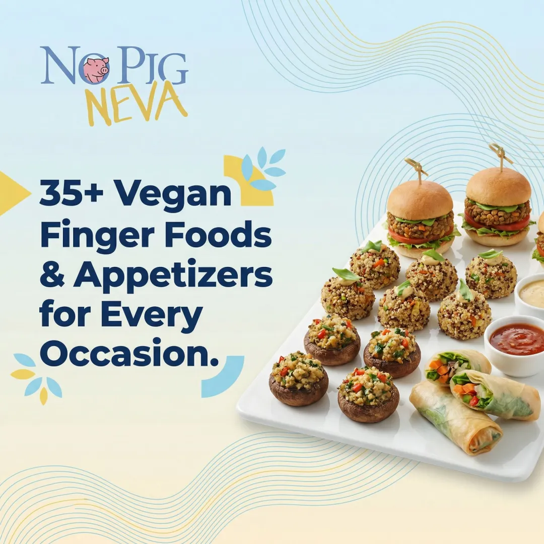 35+ Vegan Finger Foods & Appetizers for Every Occasion