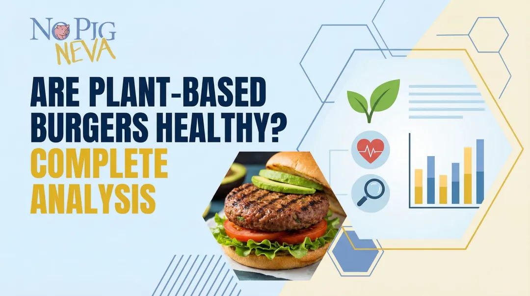 Are Plant-Based Burgers Healthy? Complete Analysis