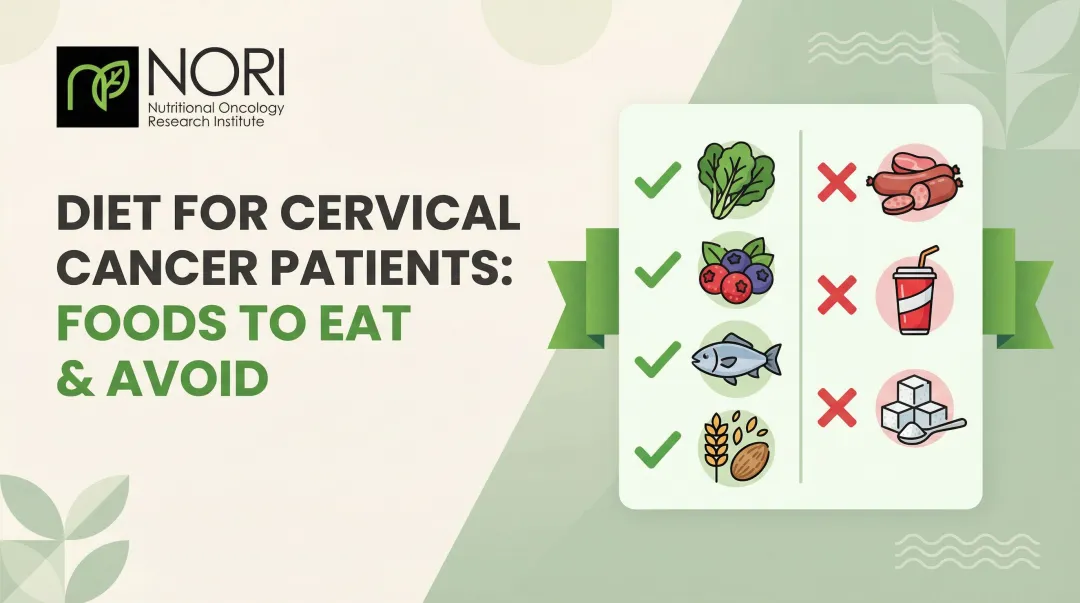 Diet for Cervical Cancer Patients: Foods to Eat & Avoid