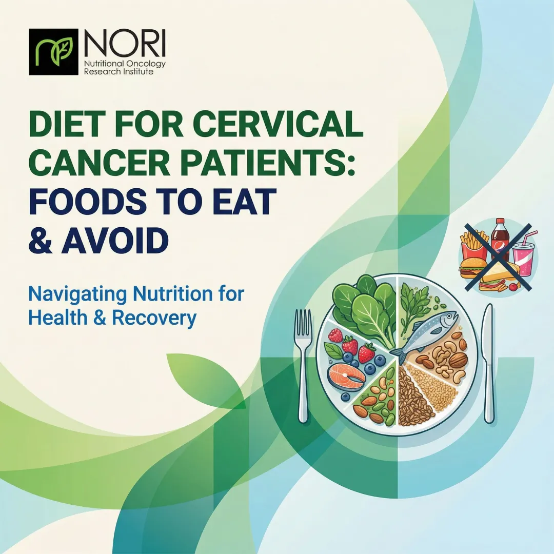 Diet for Cervical Cancer Patients: Foods to Eat & Avoid