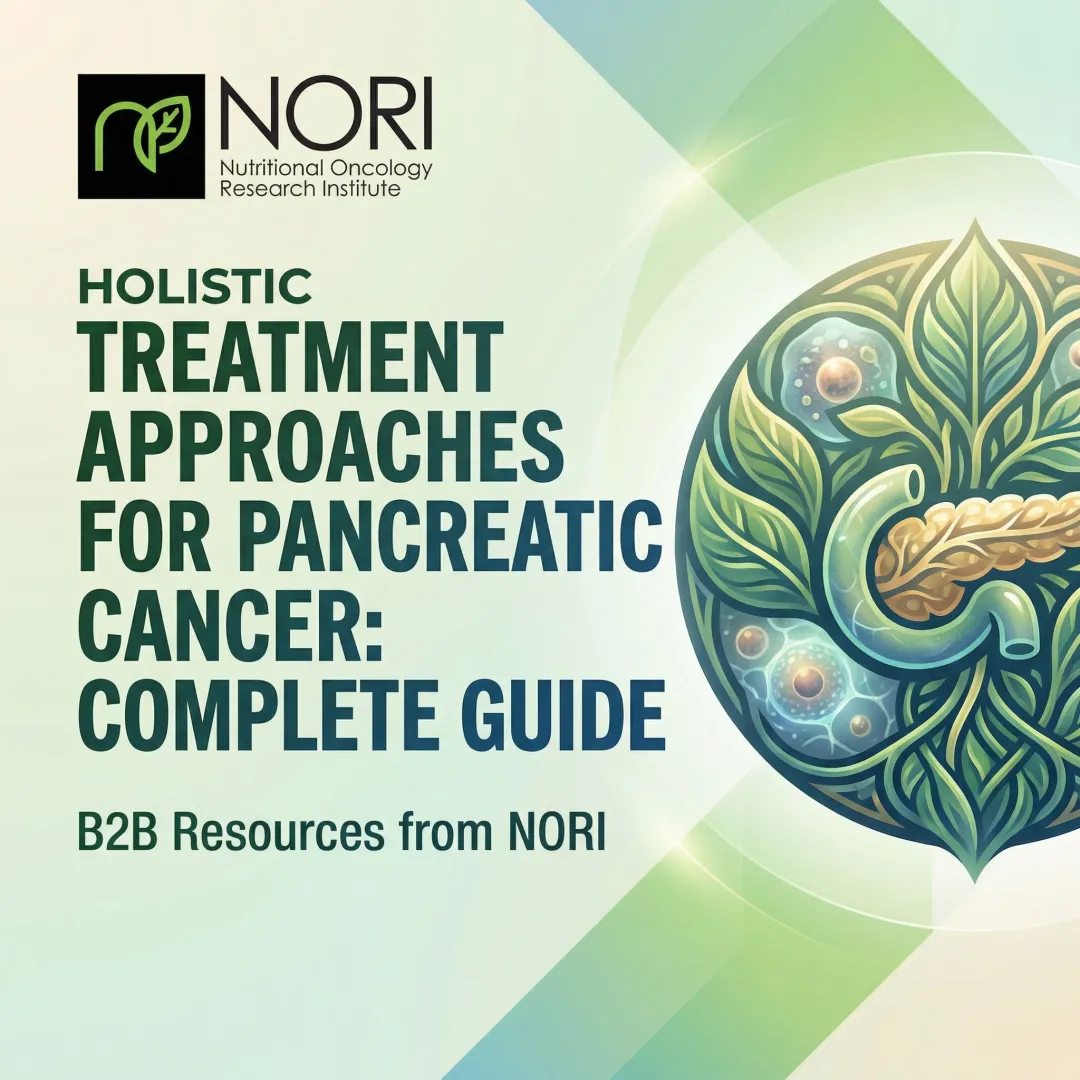 Holistic Treatment Approaches for Pancreatic Cancer: Complete Guide