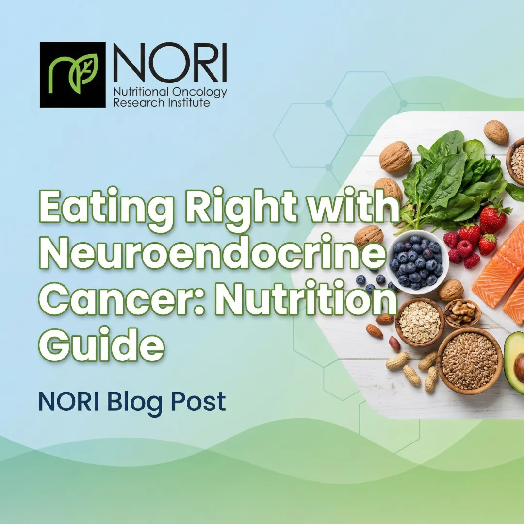Eating Right with Neuroendocrine Cancer: Nutrition Guide