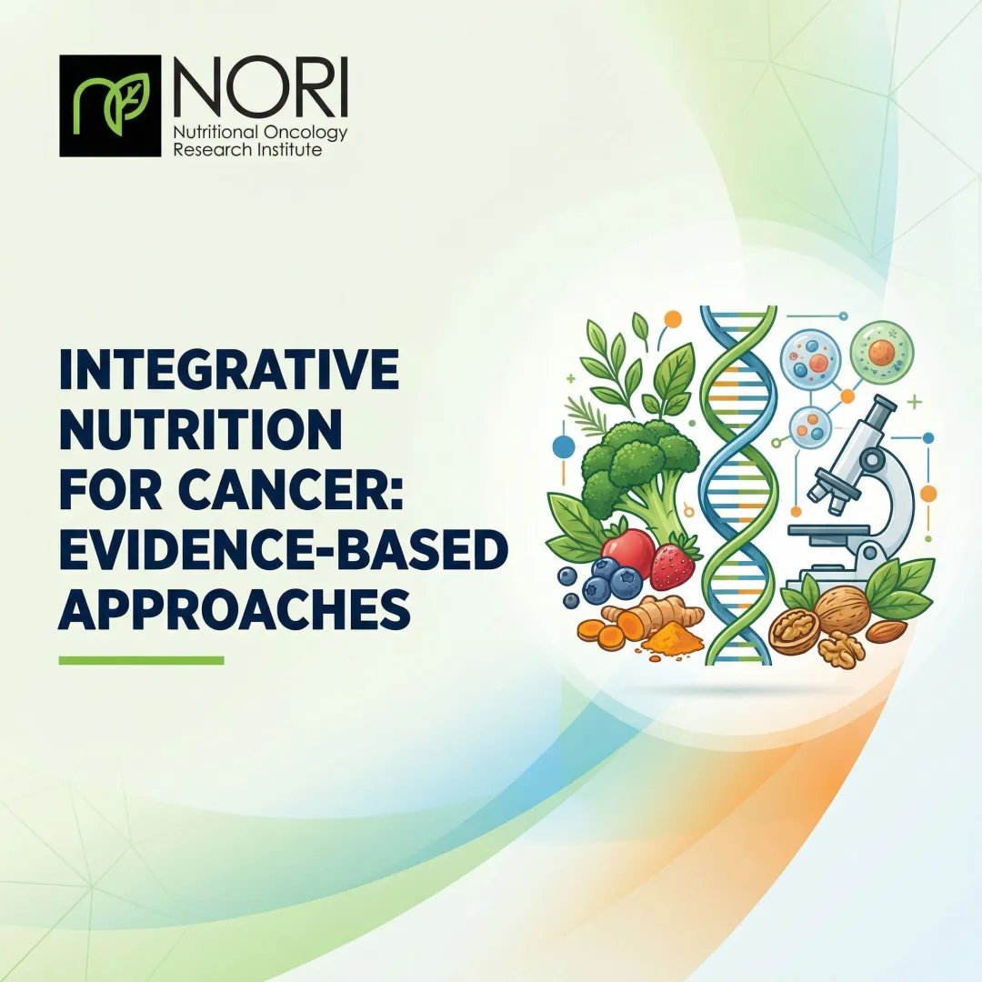 Integrative Nutrition for Cancer: Evidence-Based Approaches