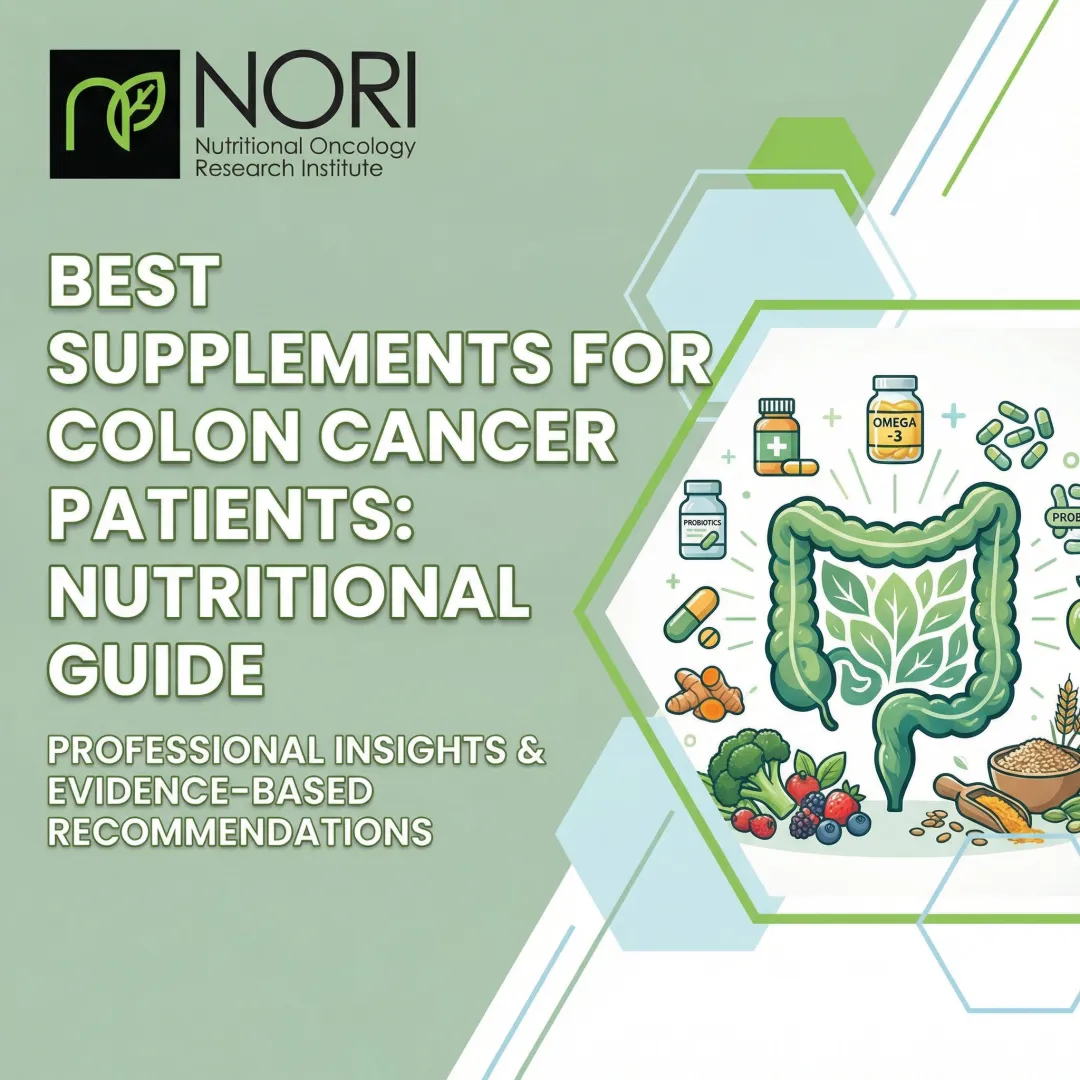Best Supplements for Colon Cancer Patients: Nutritional Guide