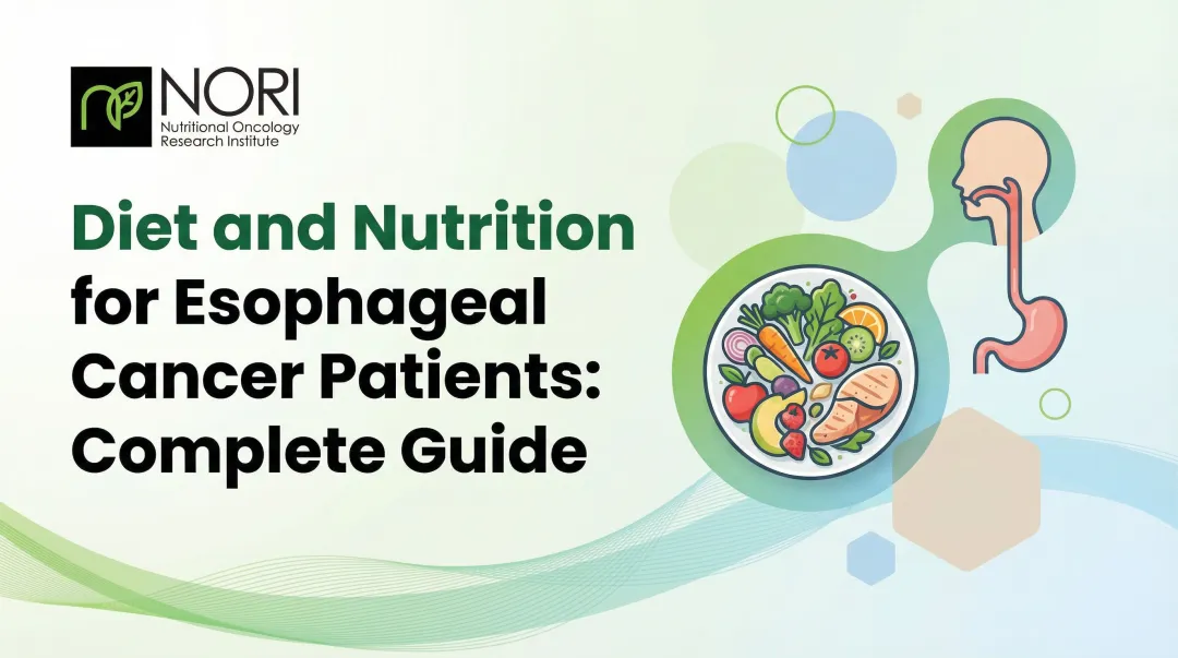 Diet and Nutrition for Esophageal Cancer Patients: Complete Guide