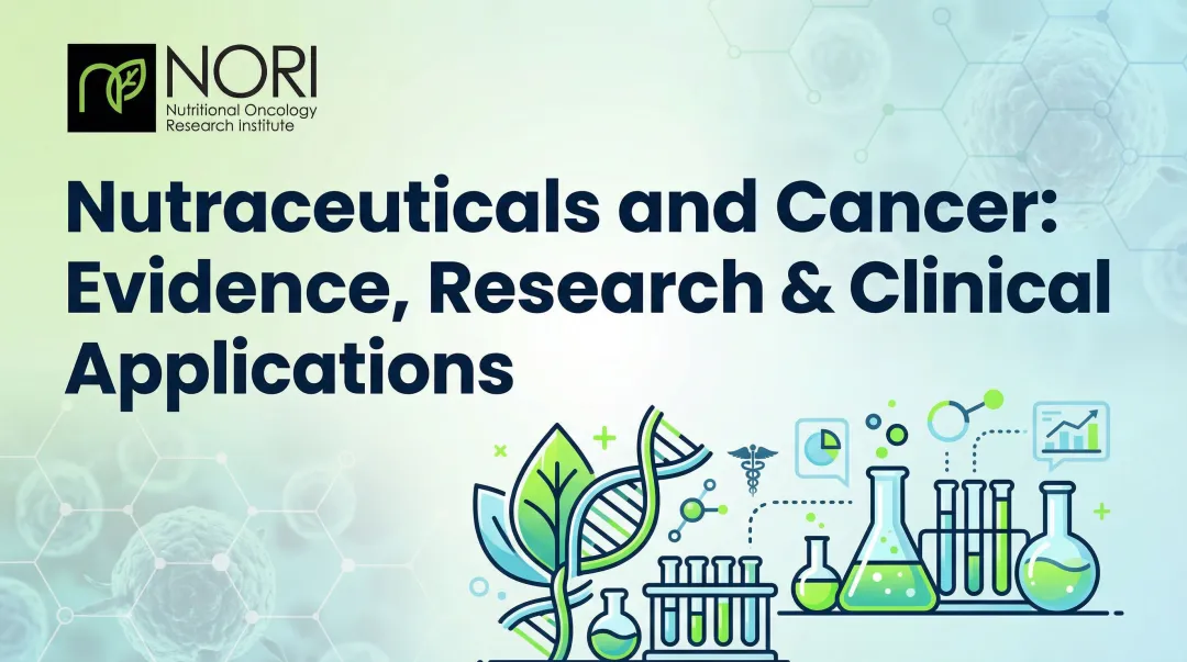 Nutraceuticals and Cancer: Evidence, Research & Clinical Applications