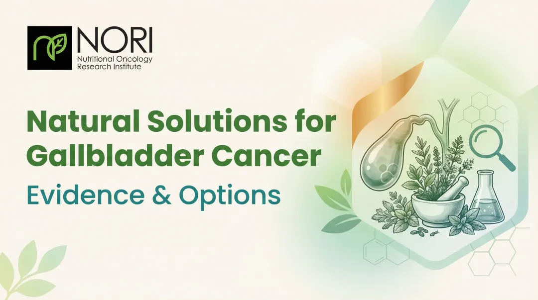 Natural Solutions for Gallbladder Cancer: Evidence & Options