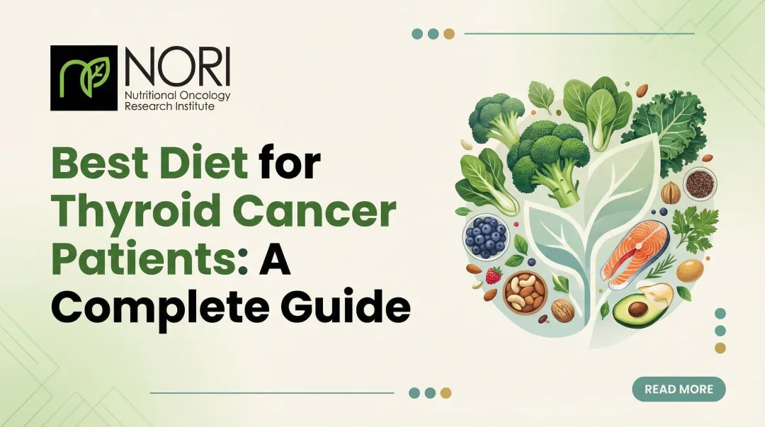 Best Diet for Thyroid Cancer Patients: A Complete Guide