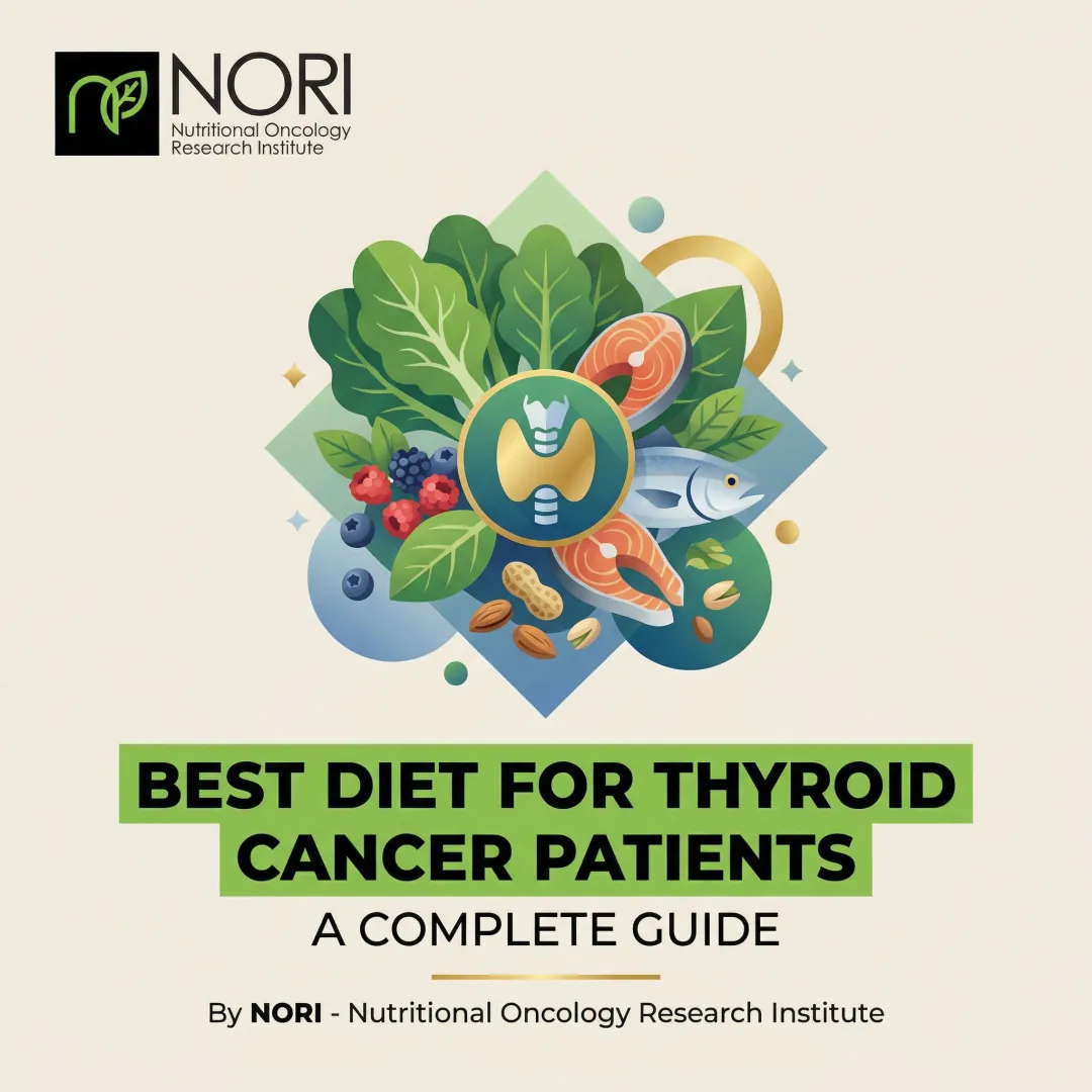 Best Diet for Thyroid Cancer Patients: A Complete Guide