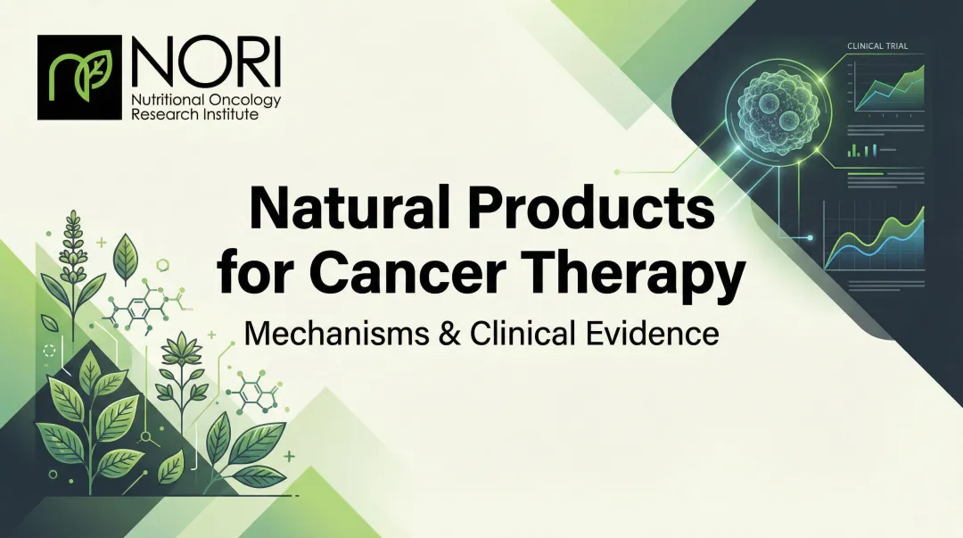 Natural Products for Cancer Therapy: Mechanisms & Clinical Evidence