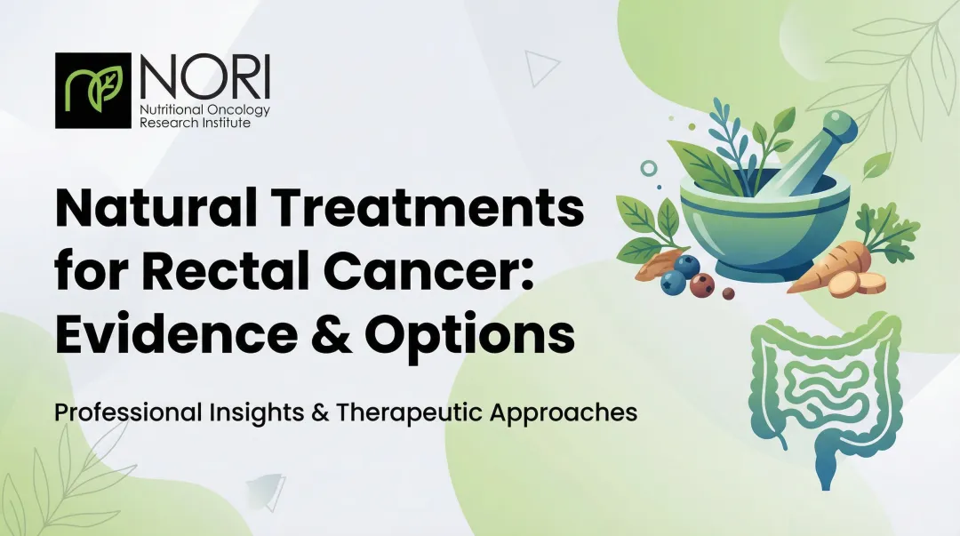 Natural Treatments for Rectal Cancer: Evidence & Options