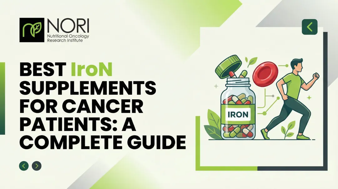 Best Iron Supplements for Cancer Patients: A Complete Guide