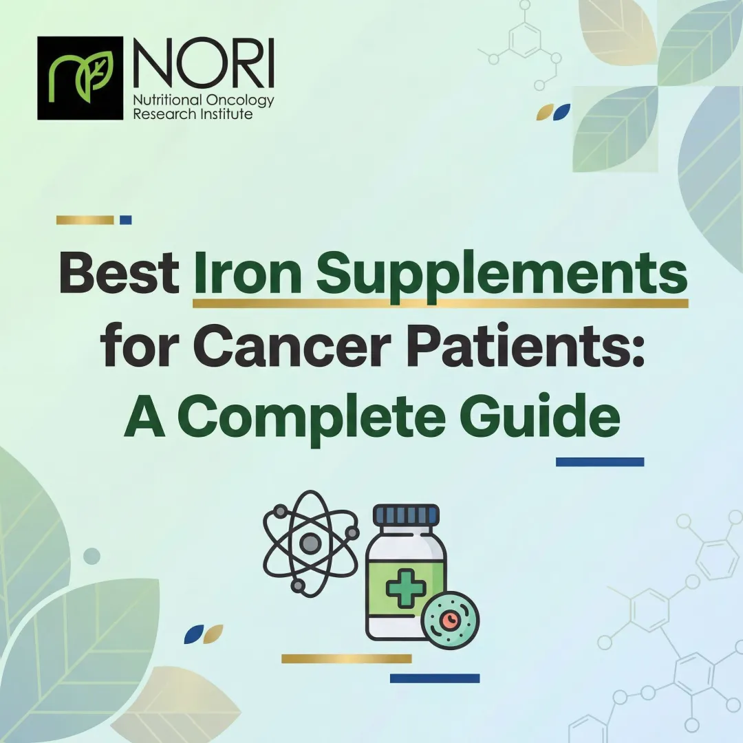 Best Iron Supplements for Cancer Patients: A Complete Guide