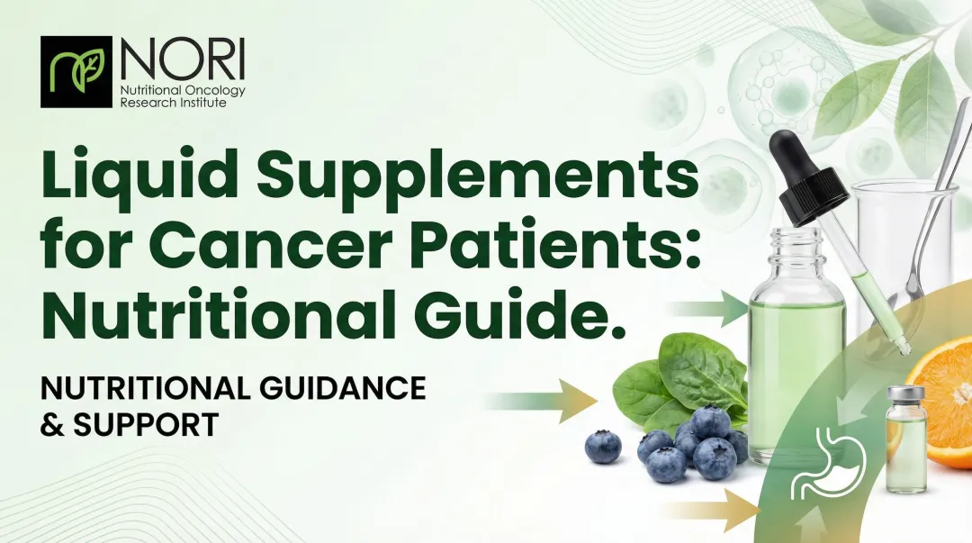 Liquid Supplements for Cancer Patients: Nutritional Guide