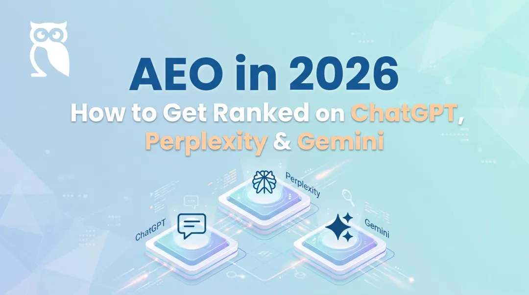 AEO in 2026: How to Get Ranked on ChatGPT, Perplexity & Gemini