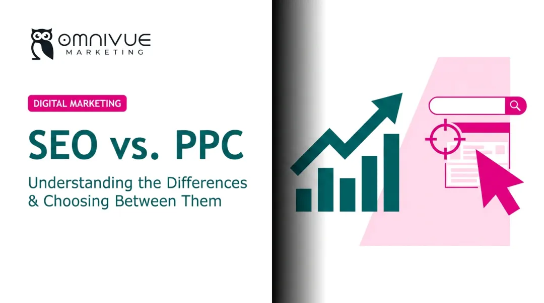 SEO vs. PPC: Understanding the Differences & Choosing Between Them