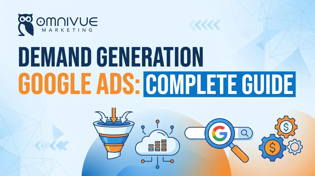 Demand Generation Google Ads: Complete Guide