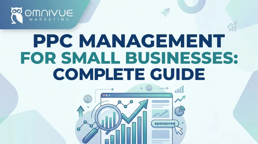 PPC Management for Small Businesses: Complete Guide