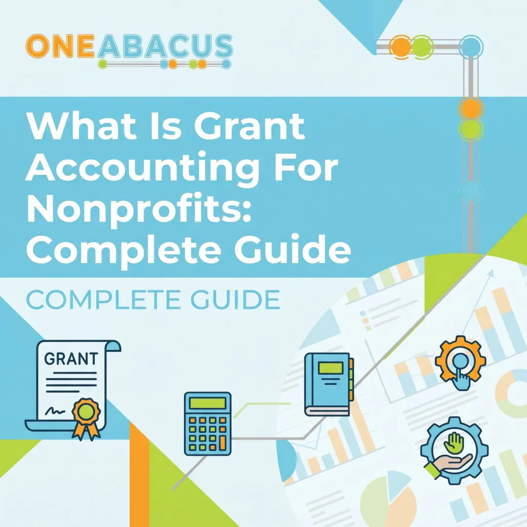 What Is Grant Accounting For Nonprofits: Complete Guide