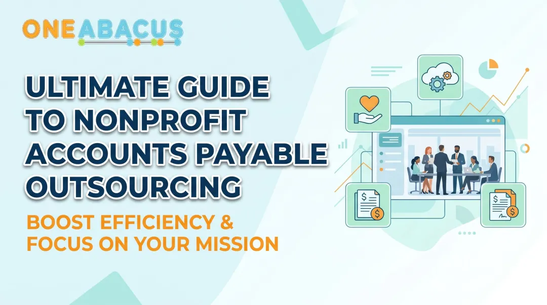 Ultimate Guide to Nonprofit Accounts Payable Outsourcing