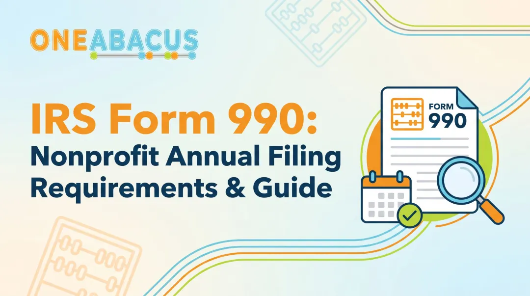 IRS Form 990: Nonprofit Annual Filing Requirements & Guide