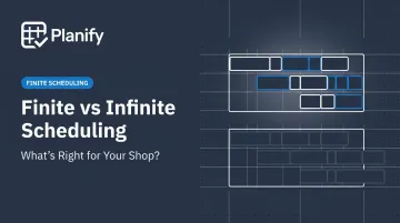 Finite vs Infinite Scheduling: What's Right for Your Shop?