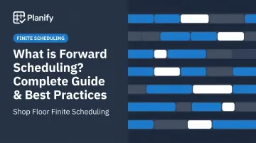 What is Forward Scheduling? Complete Guide &amp; Best Practices