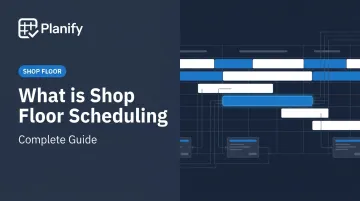 What is Shop Floor Scheduling: Complete Guide