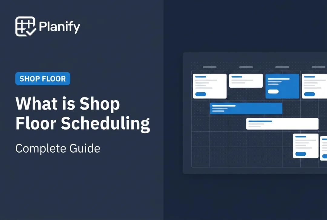 What is Shop Floor Scheduling: Complete Guide