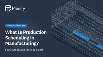 What Is Production Scheduling in Manufacturing?