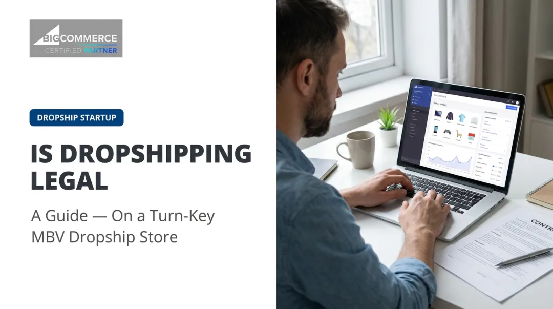Is Dropshipping Legal: A Guide — On a Turn-Key MBV Dropship Store