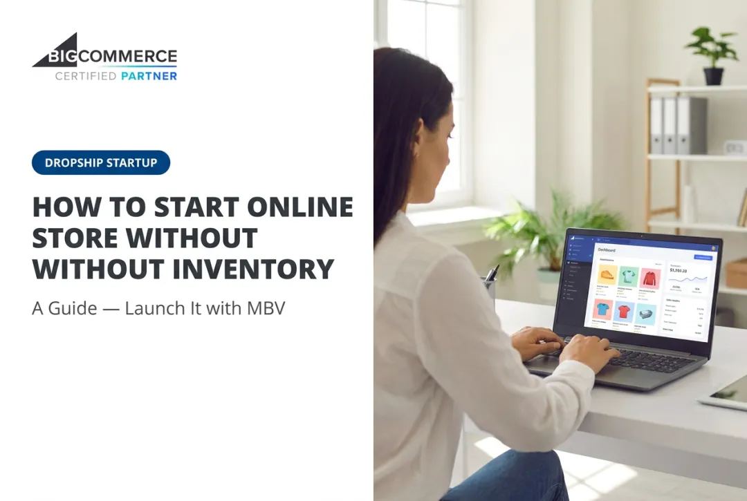How to Start Online Store Without Inventory: A Guide — Launch It with MBV