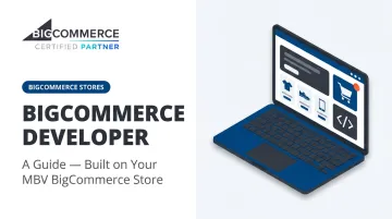 Bigcommerce Developer: A Guide — Built on Your MBV BigCommerce Store
