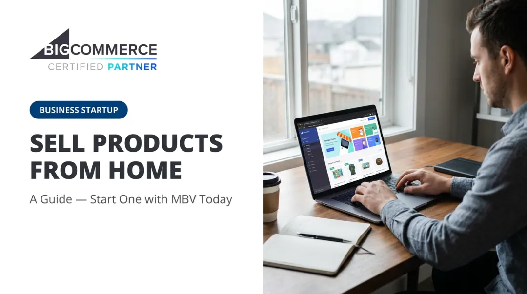 Sell Products From Home: A Guide — Start One with MBV Today
