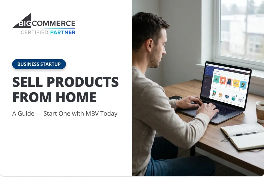 Sell Products From Home: A Guide — Start One with MBV Today