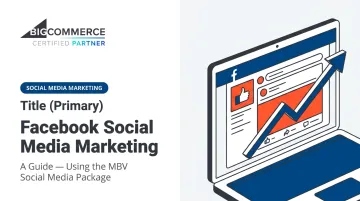 Facebook Social Media Marketing: A Guide — Using the MBV Social Media Package